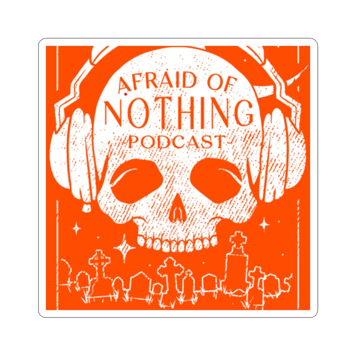 Skull Kiss-Cut Stickers - Afraid of Nothing Podcast Design