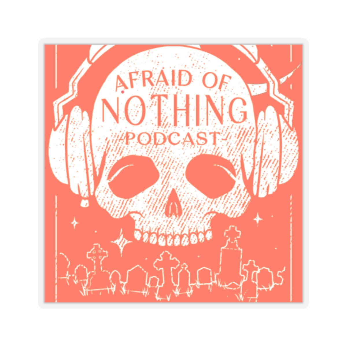 Skull Kiss-Cut Stickers - Afraid of Nothing Podcast Design