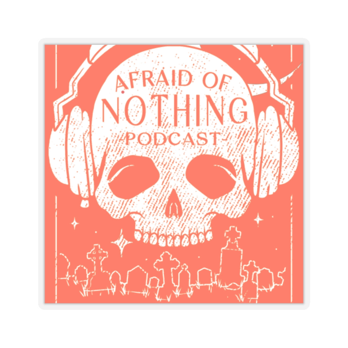 Skull Kiss-Cut Stickers - Afraid of Nothing Podcast Design