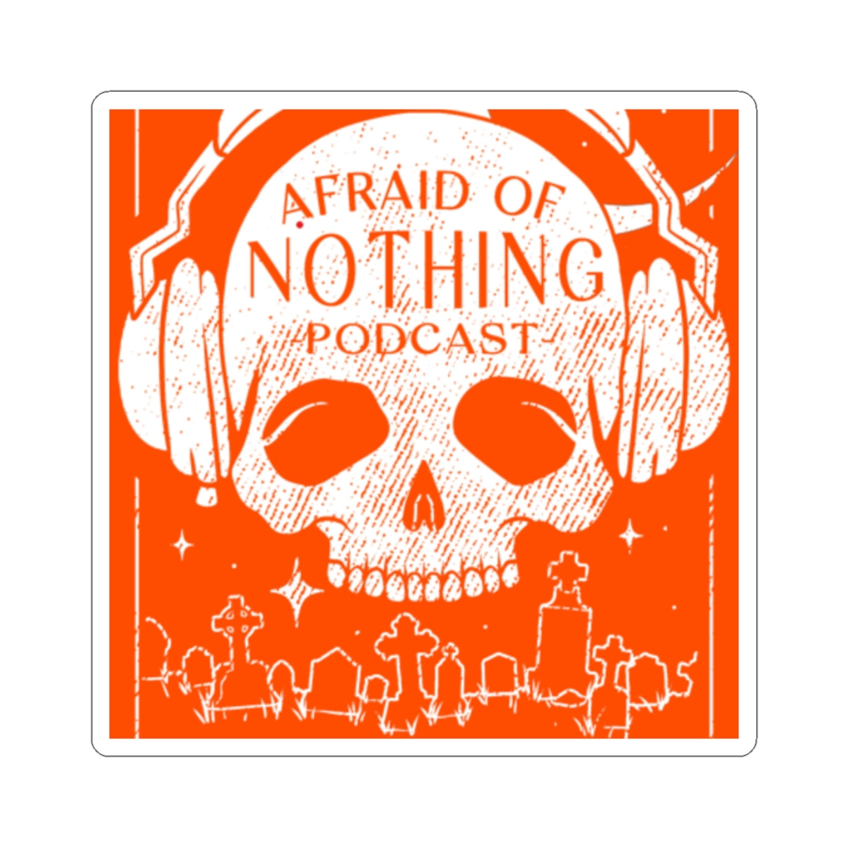 Skull Kiss-Cut Stickers - Afraid of Nothing Podcast Design